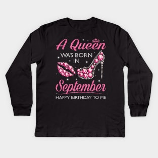 A Queen Was Born In September Happy Birthday To Me Nana Mommy Aunt Sister Cousin Wife Daughter Kids Long Sleeve T-Shirt